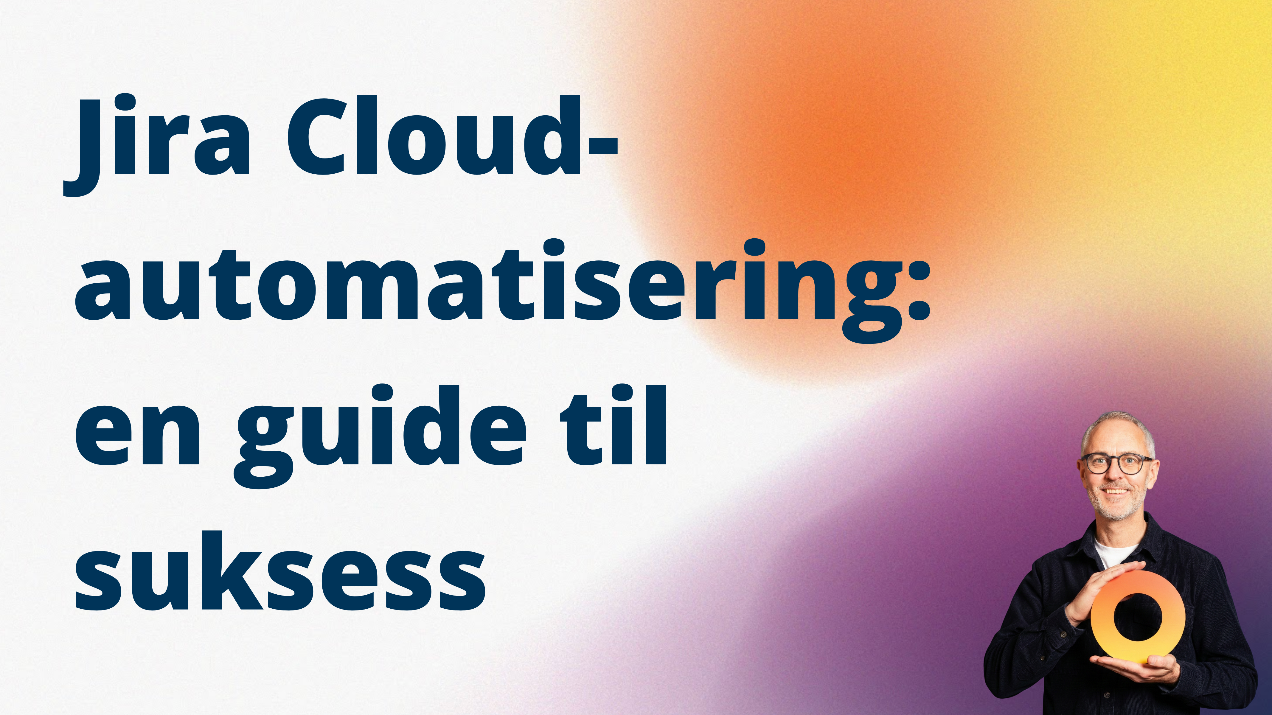 Jira Cloud-automatisering: Fordeler, fallgruver og en guide til suksess 